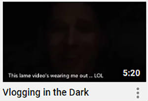 Vlogging in the Dark